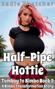 Half-Pipe Hottie: A Bimbo Transformation Story