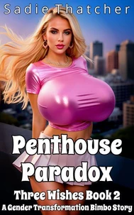 Penthouse Paradox: A Gender Transformation Bimbo Story