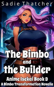 The Bimbo and the Builder: A Bimbo Transformation Novella