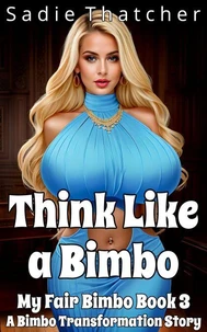 Think Like a Bimbo: A Bimbo Transformation Story