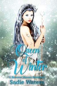  Sadie Waters - Queen of Winter: A Reverse Harem Romance.