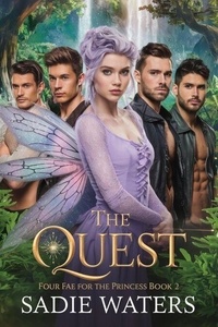 Téléchargez le livre en ligne The Quest - Four Fae for the Princess, #2 par Sadie Waters en francais