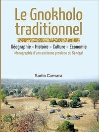 Sadio Camara - Le Gnokholo traditionnel - Géographie - Histoire - Culture - Économie.