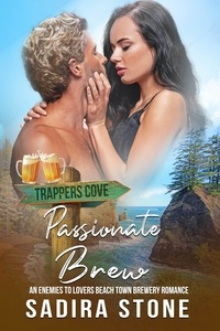 Sadira Stone - Passionate Brew: An Enemies-to-Lovers Beach Town Brewery Romance - Trappers Cove Romance.