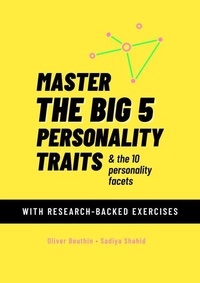 Téléchargeur d'ebook gratuit google Master The Big 5 Personality Traits & The 10 Personality Facets: With Research-Backed Exercises (Litterature Francaise) par Sadiya Shahid, Oliver Beuthin