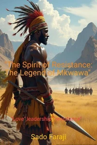 "The Spirit of Resistance: The Legend of Mkwawa"