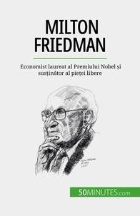 Saeger ariane De - Milton Friedman - Economist laureat al Premiului Nobel și susținător al pieței libere.