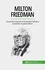 Milton Friedman. Economist laureat al Premiului Nobel și susținător al pieței libere