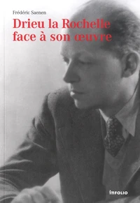 Drieu la Rochelle face à son oeuvre