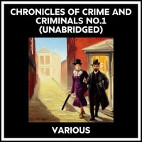 Chronicles Of Crime And Criminals No.1 (Unabridged)