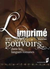 L'imprimé et ses pouvoirs dans les langues romanes