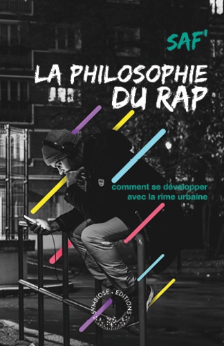 Saf' - Philosophie du rap - Comment se développer avec la rime urbaine.