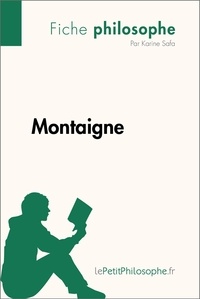 Safa Karine et  Lepetitphilosophe - Philosophe  : Montaigne (Fiche philosophe) - Comprendre la philosophie avec lePetitPhilosophe.fr.
