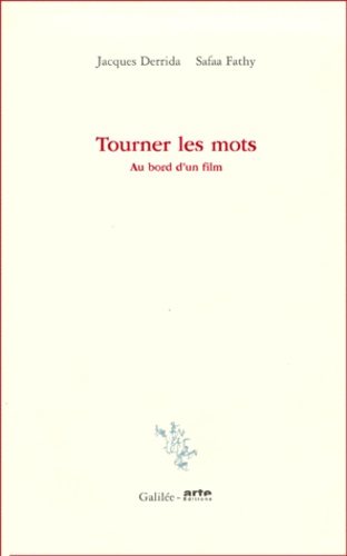 Safaa Fathy et Jacques Derrida - Tourner Les Mots. Au Bord D'Un Film.
