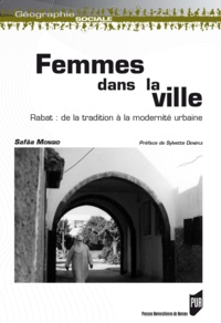Safaa Monqid - Femmes dans la ville - Rabat : de la tradition à la modernité urbaine.
