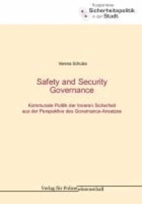 Safety and Security Governance - Kommunale Politik der Inneren Sicherheit aus der Perspektive des Governance-Ansatzes.