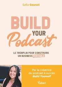 Safia Gourari - Build your podcast - Le tremplin pour construire un business rentable.