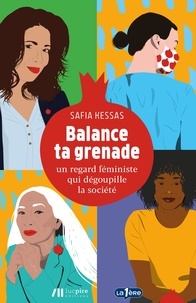 Safia Kessas - Balance ta grenade - Un regard féministe qui dégoupille la société.