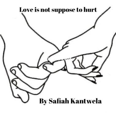  Safiah F kantwela - Love is not Suppose to Hurt.