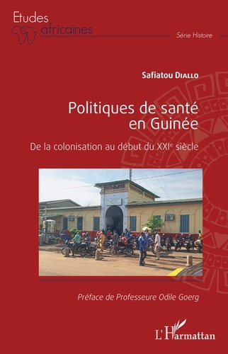 Politiques de santé en Guinée. De la colonisation au début du XXIe siècle