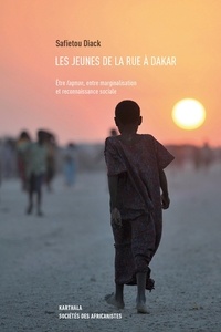 Safietou Diack - Les jeunes de la rue à Dakar - Etre faqman, entre marginalisation et reconnaissance sociale.