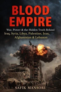 War, Power &amp; the Hidden Truth Behind Iraq, Syria, Libya, Palestine, Iran, Afghanistan &amp; Lebanon