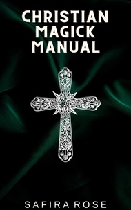  Safira Rose - Christian Magick Manual.