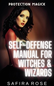  Safira Rose - Protection Magick: Self-Defense Manual for Witches &amp; Wizards.