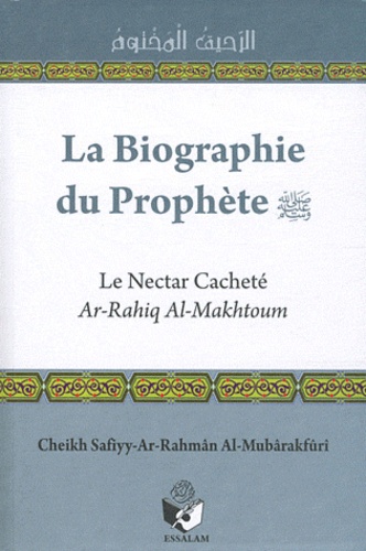 Safiyyu ar-Rahman Al-Mubarakfuri - Biographie du prophète - Le nectar cacheté.