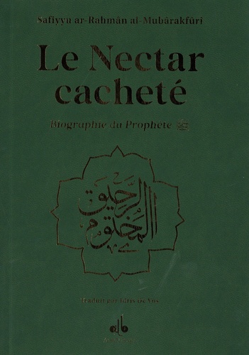 Le nectar cacheté. Biographie du Prophète, édition verte avec dorure