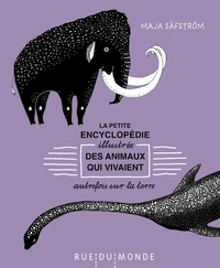 La petite encyclopédie illustrée des animaux qui vivaient autrefois sur la Terre