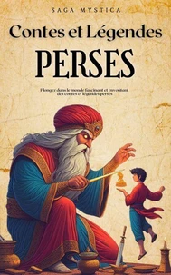 Contes et Légendes Perses : Plongez dans le Monde Fascinant et Envoûtant des Contes et Légendes de la Perse