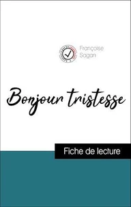 Analyse de l'œuvre : Bonjour tristesse (résumé et fiche de lecture plébiscités par les enseignants sur fichedelecture.fr)