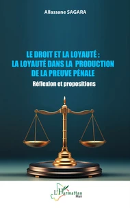 Le droit et la loyauté : La loyauté dans la production de la preuve pénale