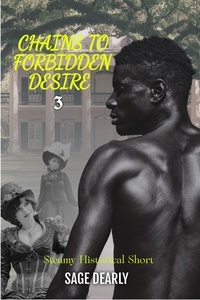  Sage Dearly - Chains To Forbidden Desire 3 - Plantation Shadows, #3.