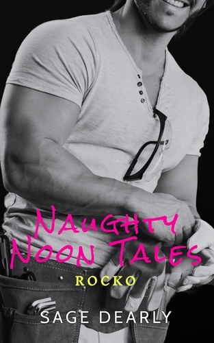  Sage Dearly - Naughty Noon Tales: Rocko - Naughty Noon Tales, #2.