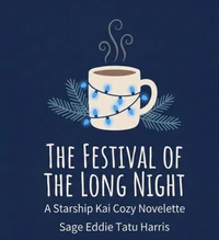 THE FESTIVAL OF THE LONG NIGHT A Starship Kai Cozy Novelette