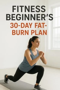 Fitness Beginner’s 30-Day Fat-Burn Plan