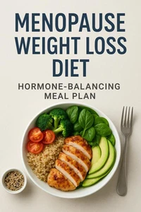 Menopause Weight Loss Diet: Hormone-Balancing Meal Plan