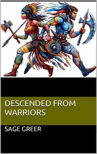  Sage Greer - Descended from Warriors.