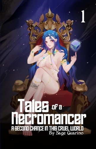  Sage Guarino - Tales of a Necromancer : A Second Chance in this Cruel World Volume 1 - Tales of a Necromancer, #1.