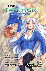  Sage Guarino - The Twenty-Six : Kill or be Killed Volume 3 - The Twenty-Six, #3.