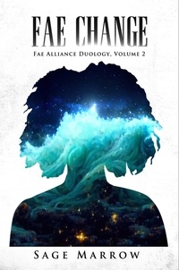  Sage Marrow - Fae Change - Fae Alliance Duology, #2.