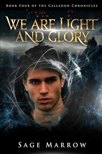 Téléchargez des ebooks gratuits pour téléphones Android We Are Light and Glory  - The Calladon Chronicles, #4 FB2 DJVU par Sage Marrow in French 9798215888582