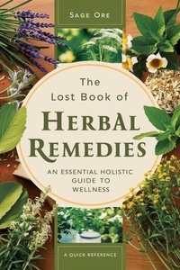  Sage Ore - The Lost Book of Herbal Remedies: An Essential Holistic Guide to Wellness.