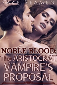  Sage Reamen - The Aristocrat Vampire's Proposal - Noble Blood, #1.