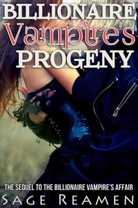  Sage Reamen - The Billionaire Vampire's Progeny - The Billionaire Vampire's Memoir, #3.