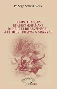 Colons français et chefs musulmans du Haut et du Bas-Sénégal à l'épreuve du jihâd Fi Sabilil-Lâh