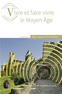 Vivre et faire vivre le Moyen-Age