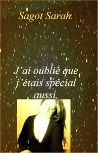 J’AI OUBLIÉ QUE J’ÉTAIS SPÉCIAL AUSSI.